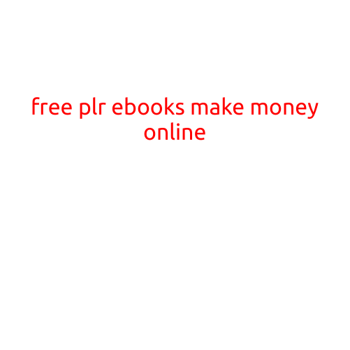 Free PLR Ebooks: A Lucrative Way to Make Money Online