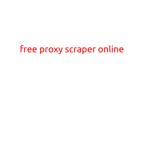 Free Proxy Scraper Online: How to Automatically Scrape Proxy Lists