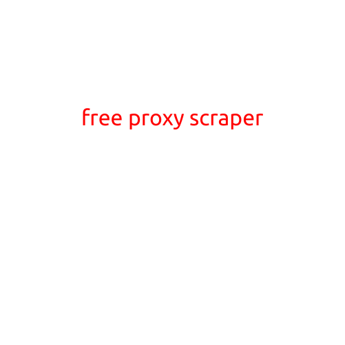 Free Proxy Scraper: The Ultimate Guide to Extracting Proxies for Free