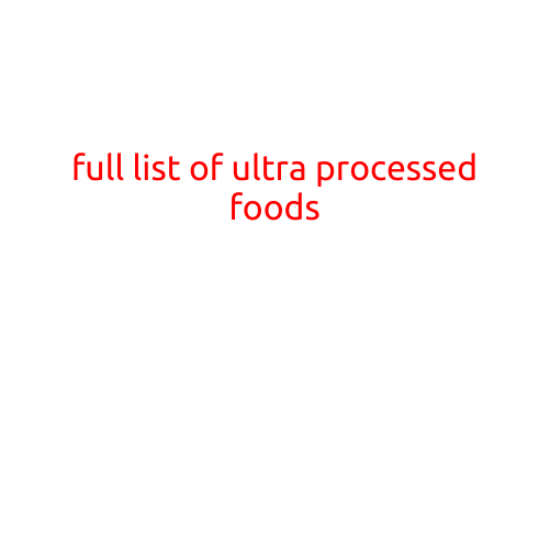 The Full List of Ultra-Processed Foods