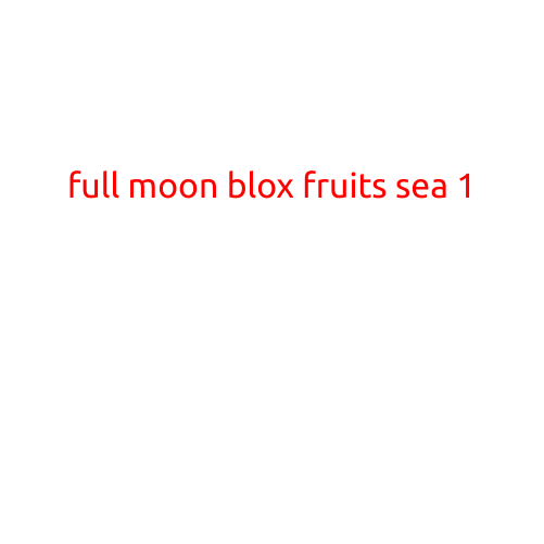 Here is an article with the title 'Full Moon Blox Fruits Sea 1':