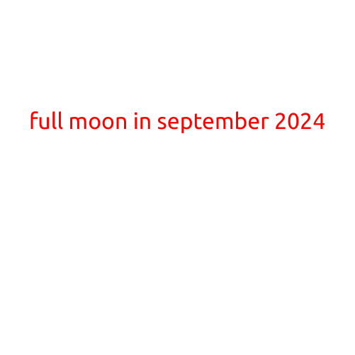 Full Moon in September 2024: A Guide to This Year's Lunar Event