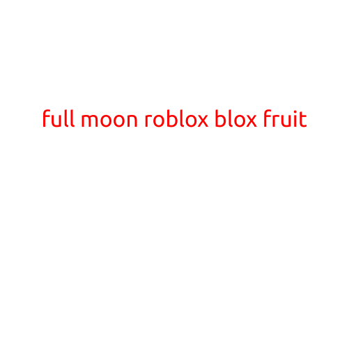 Full Moon Roblox Blox Fruits: A Guide to Unlocking the Mystery