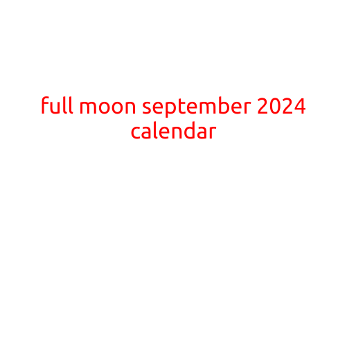 Full Moon September 2024 Calendar: Mark the Luminous Night