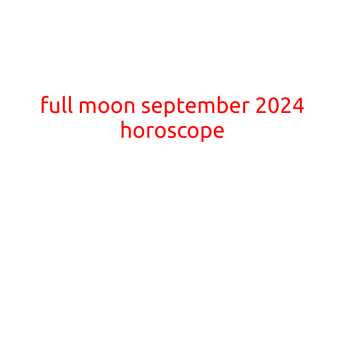 Full Moon September 2024 Horoscope: Illuminating Your Path