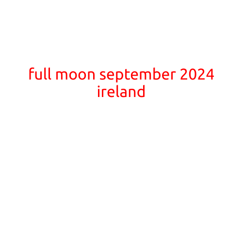 Full Moon September 2024 Ireland: Mark the Luminous Night