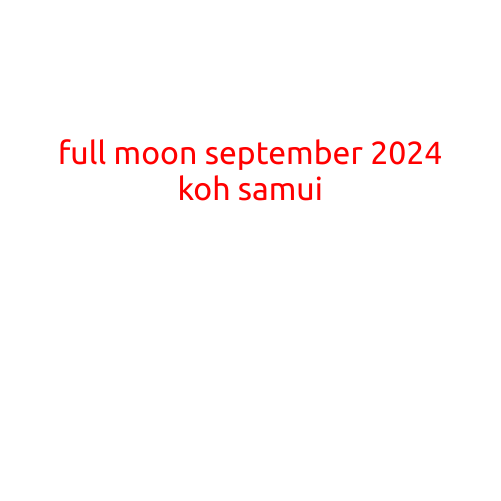 Full Moon September 2024 in Koh Samui: A Time of Tranquility and Romance