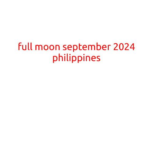 Full Moon September 2024 in the Philippines: Get Ready for a Spectacular Night Sky