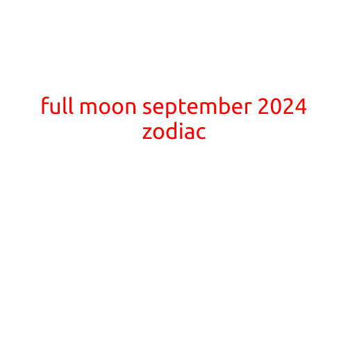 Full Moon September 2024: A Celestial Spectacle for Your Zodiac Sign