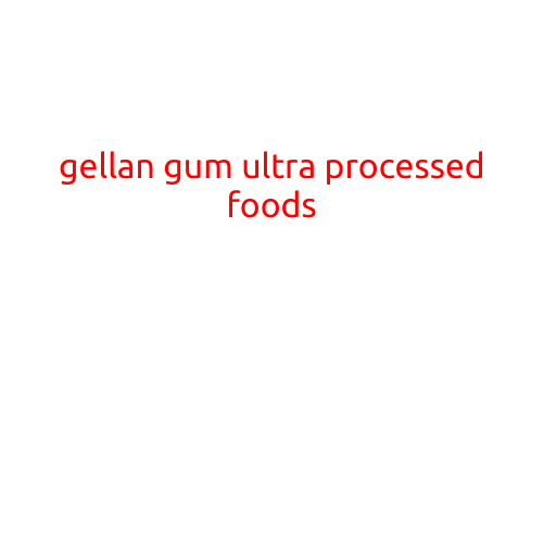 Gellan Gum: The Ultra-Processed Food Additive You Need to Know