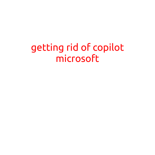 Getting Rid of Copilot Microsoft: A Step-by-Step Guide