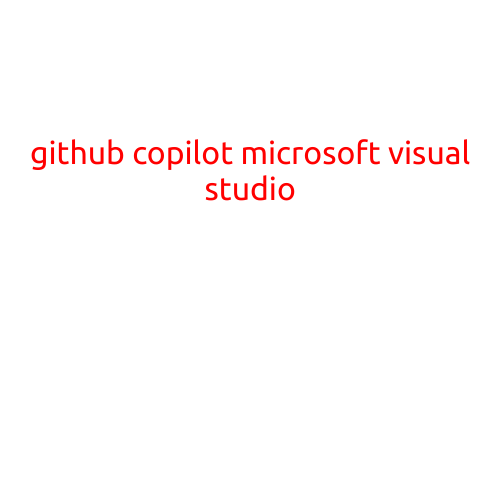 GitHub Copilot and Microsoft Visual Studio: Revolutionizing Code Completion