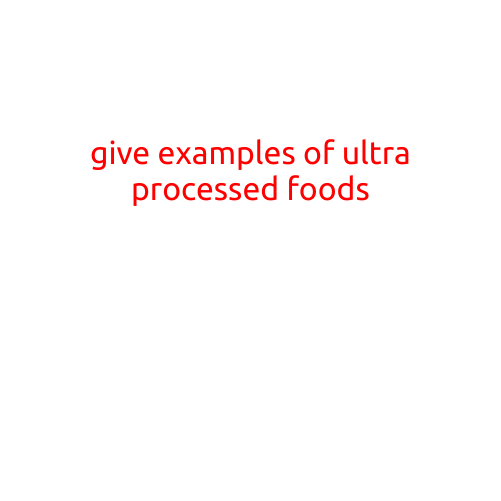 Give Examples of Ultra-processed Foods