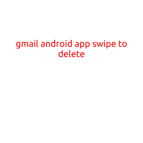 Gmail Android App: How to Swipe to Delete Multiple Emails at Once