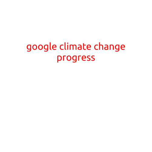 Title: Google's Climate Change Progress: A Leader in Sustainability