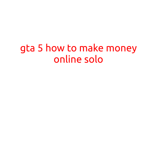 GTA V: How to Make Money Online Solo