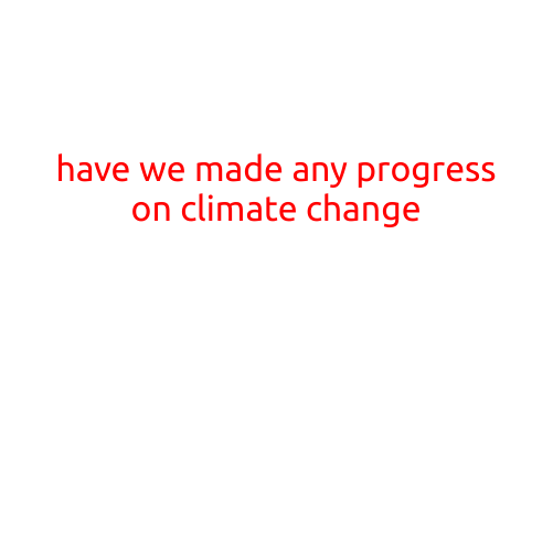 Have We Made Any Progress on Climate Change?