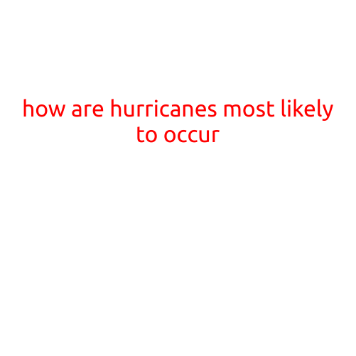 How Are Hurricanes Most Likely to Occur?