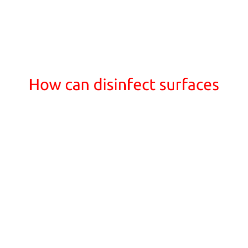 How to Disinfect Surfaces: A Guide to Staying Healthy