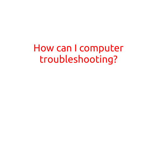 How Can I Computer Troubleshooting?