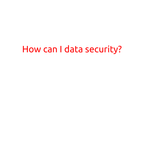 How Can I Ensure Data Security?