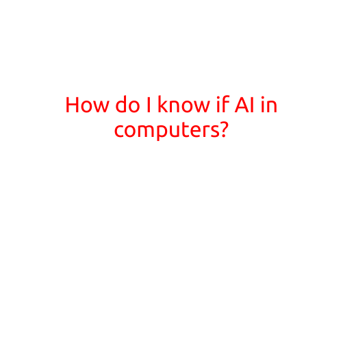 How Do I Know If AI Is Running in Computers?