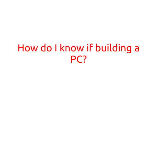 How Do I Know If Building a PC?