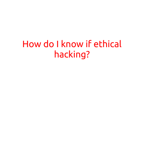 How Do I Know If I'm an Ethical Hacker?