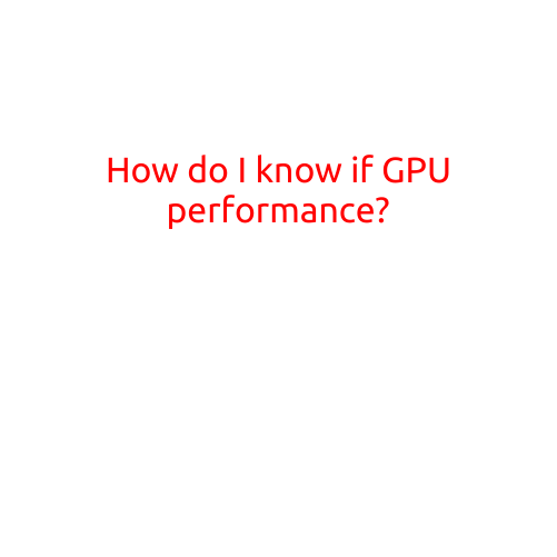 How Do I Know If GPU Performance is Up to Par?