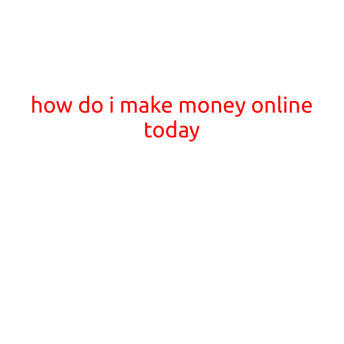 How Do I Make Money Online Today?