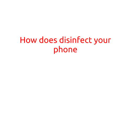 How to Disinfect Your Phone: A Step-by-Step Guide