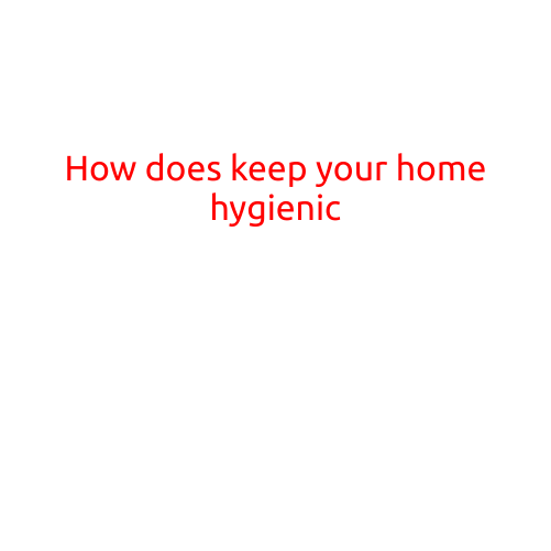 How to Keep Your Home Hygienic