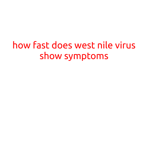 How Fast Does West Nile Virus Show Symptoms?