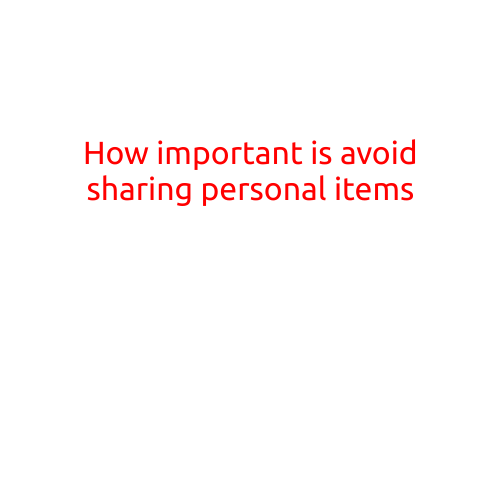 How Important is Avoiding Sharing Personal Items?