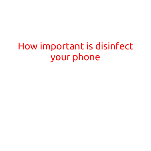 How Important is Disinfecting Your Phone?