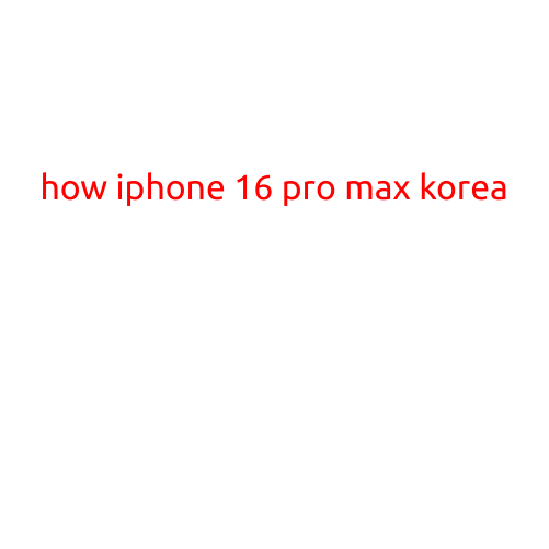 How iPhone 16 Pro Max Korea Became the Ultimate Game-Changer in the Market