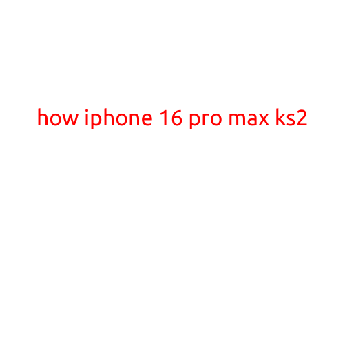 How iPhone 16 Pro Max (KS2) is Revolutionizing Mobile Performance