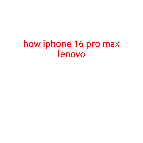 I think there might be some confusion! There is no such thing as the "iPhone 16 Pro Max Lenovo." The iPhone is a product of Apple, whereas Lenovo is a separate company that makes its own line of smartphones, such as the Lenovo Z6 or the Moto series.