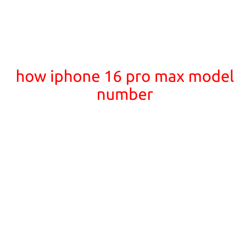 How to Find the iPhone 16 Pro Max Model Number