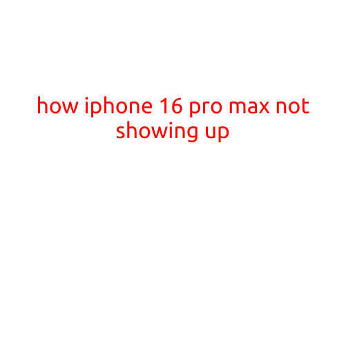 How iPhone 16 Pro Max Not Showing Up: Troubleshooting and Solutions