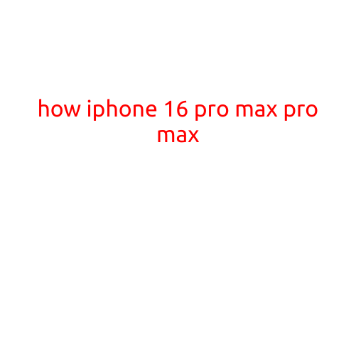 How iPhone 16 Pro Max Pro Max Leaps Forward with Groundbreaking Features