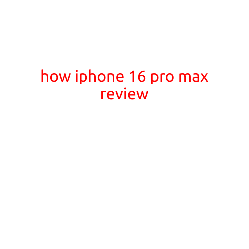 How iPhone 16 Pro Max Review: A Game-Changer or Just Another Iteration?