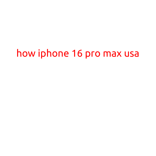 How iPhone 16 Pro Max USA: A Game-Changer in the Mobile Market