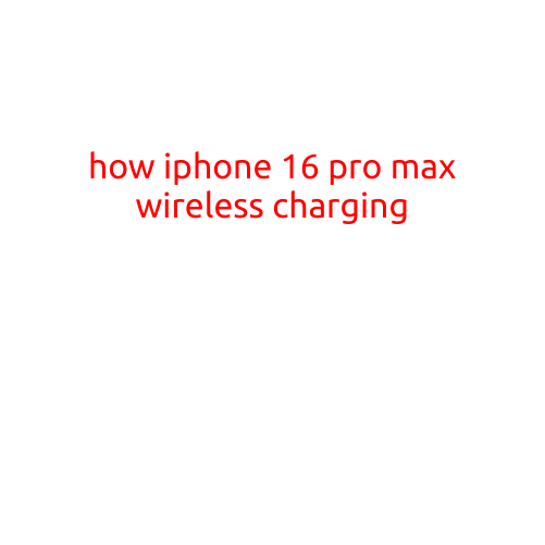 How iPhone 16 Pro Max Wireless Charging