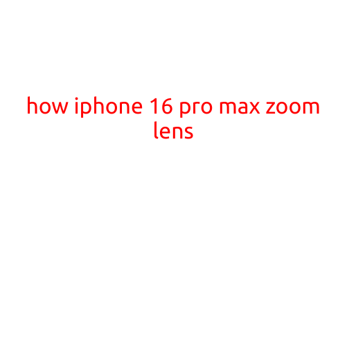 How iPhone 16 Pro Max Zoom Lens Revolutionizes Mobile Photography