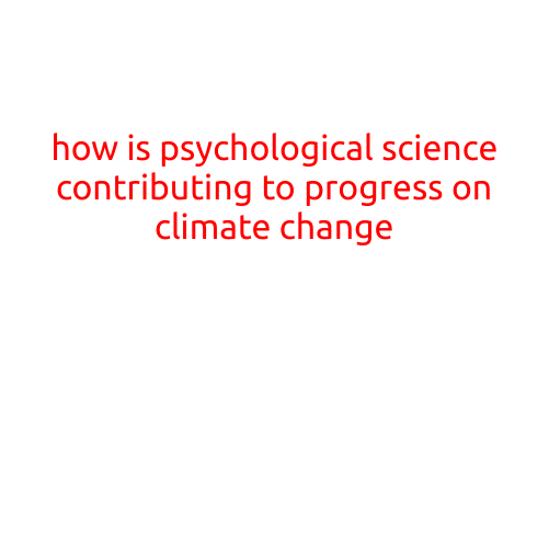 How is Psychological Science Contributing to Progress on Climate Change?