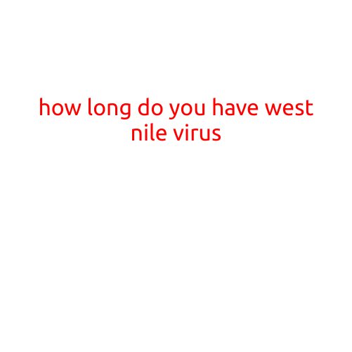 How Long Do You Have West Nile Virus?