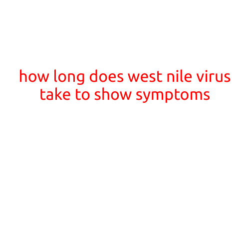 How Long Does West Nile Virus Take to Show Symptoms?