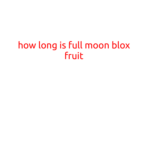 How Long is Full Moon Blox Fruit?