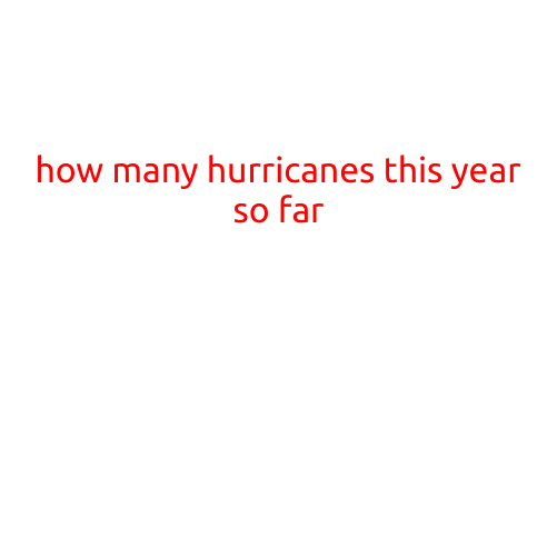 How Many Hurricanes This Year So Far?